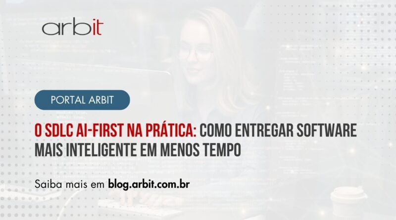 O SDLC AI-First na prática: como entregar software mais inteligente em menos tempo