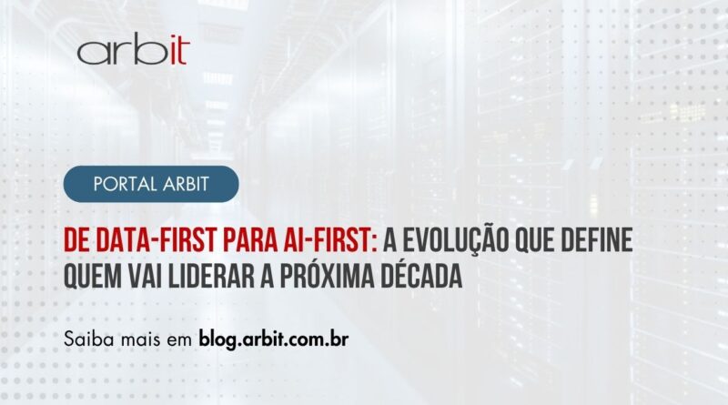 De Data-First para AI-First: a evolução que define quem vai liderar a próxima década
