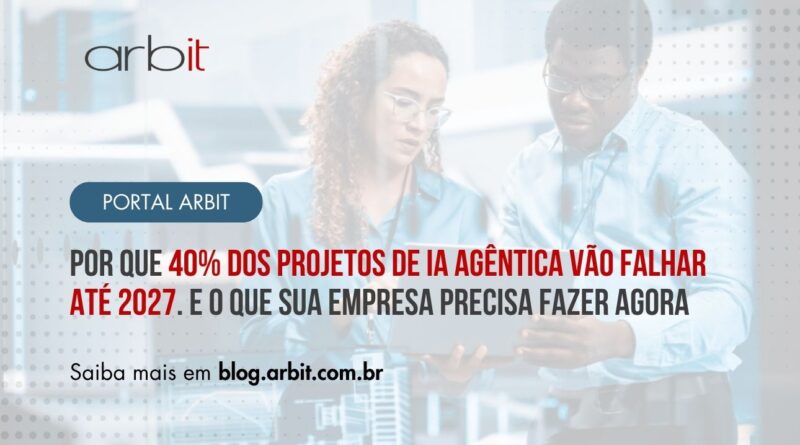 Por que 40% dos projetos de IA agêntica vão falhar até 2027. E o que sua empresa precisa fazer agora!
